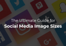 The Ultimate Guide for Social Media Image Sizes